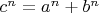 $c^n=a^n+b^n$