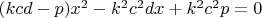 $(kcd-p)x^2-k^2c^{2}dx+k^2c^{2}p=0$