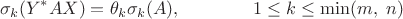 $$\sigma_k\lbig(Y^\ast AX\rbig)=\theta_k\sigma_k\lbig(A),\qquad\qquad 1\le k\le\min(m,\;n)$$