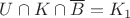 $U \cap K \cap \overline B = K_1$