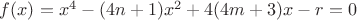$f(x)=x^4-(4n+1)x^2+4(4m+3)x-r=0$