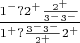$\frac{1^-?2^+\frac{2^+}{3^-3^-}}{1^+?\frac{3^-3^-}{2^+}2^+}$