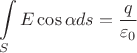 $$\int\limits_{S}^{}E\cos\alpha ds = \frac{q}{\varepsilon_0}$$