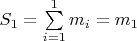 $S_1=\sum\limits_{i=1}^1{m_i}=m_1$