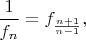 $\dfrac{1}{f_n}=f_{\frac{n+1}{n-1}},$