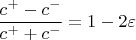 $\dfrac{c^+-c^-}{c^++c^-}=1-2\varepsilon$