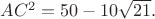 $AC^2=50-10\sqrt{21}.$