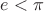 $e<\pi$