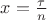 $x=\frac{\tau}{n}$