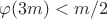 $\varphi(3m)<m/2$