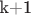 k+1