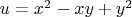 $u = x^2  - xy + y^2$