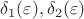 $\delta_1(\varepsilon), \delta_2(\varepsilon)$ $\delta_1(\varepsilon), \delta_2(\varepsilon)$