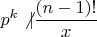 $p^k \not | \dfrac{(n-1)!}{x}$