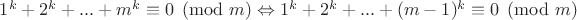 $1^k+2^k+...+m^k \equiv 0 \pmod m \Leftrightarrow 1^k+2^k+...+(m-1)^k \equiv 0 \pmod m$