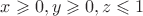 $x\geqslant 0, y\geqslant 0, z\leqslant 1$