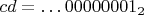 $cd=\dots 00000001_2$