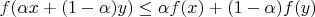 $f(\alpha x+(1-\alpha)y) \le \alpha f(x)+(1-\alpha)f(y) $