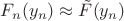$F_n(y_n) \approx \tilde F(y_n)$