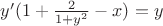 $y'(1+\frac{2}{1+y^2}-x)=y$
