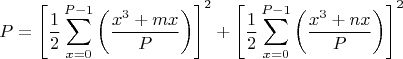 $$P = \left[ {\frac{1}{2}\sum\limits_{x = 0}^{P - 1} {\left( {\frac{{x^3  + mx}}{P}} \right)} } \right]^2  + \left[ {\frac{1}{2}\sum\limits_{x = 0}^{P - 1} {\left( {\frac{{x^3  + nx}}{P}} \right)} } \right]^2$