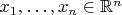 $x_1,\ldots,x_n\in\mathbb R^n$
