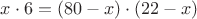 $x\cdot 6 = (80-x)\cdot (22-x)$