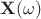 $\mathbf{X}(\omega)$