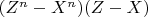 $(Z^n-X^n)(Z-X)$