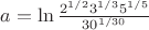 $a=\ln{\frac{2^{1/2}3^{1/3}5^{1/5}}{30^{1/30}}}$