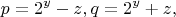 $$
p=2^y-z,q=2^y+z,
$$