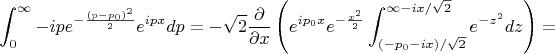 $$\int_{0}^{\infty}{-ipe^{-\frac{(p-p_0)^2}{2}}e^{ipx}dp}=-\sqrt{2}\frac{\partial}{\partial x}\left(e^{ip_0x}e^{-\frac{x^2}{2}}\int_{(-p_0-ix)/\sqrt{2}}^{\infty-ix/\sqrt{2}}{e^{-z^2}dz}\right)=$$