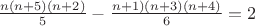 $\frac{n(n+5)(n+2)}{5}-\frac{n+1)(n+3)(n+4)}{6}=2$