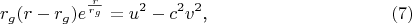 $$r_g(r-r_g)e^{\frac r{r_g}}=u^2-c^2v^2\text{,}\eqno{(7)}$$
