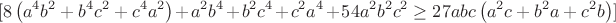 $$[
8\left(a^4 b^2 + b^4 c^2 + c^4 a^2\right) + a^2 b^4 + b^2 c^4 + c^2 a^4 + 54 a^2 b^2 c^2 \geq 27 a b c\left(a^2 c + b^2 a + c^2 b\right)
]$$