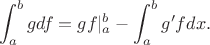 $$
\int_a^b gdf=gf\vert_a^b-\int_a^b g'fdx.
$$