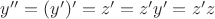 $y''=(y')'=z'=z'y'=z'z$