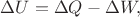 $$\Delta U=\Delta Q-\Delta W,$$
