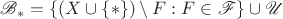$\mathscr B_*=\{(X\cup\{*\})\setminus F:F\in\mathscr F\}\cup\mathscr U$