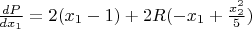 $\frac{dP}{dx_1}=2(x_1-1)+2R(-x_1+\frac{x_2^2}{5})$