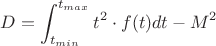 $$D=\int_{t_{min}}^{t_{max}}t^2\cdot f(t) dt - M^2$$