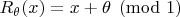 $R_\theta(x)=x+\theta\pmod 1$