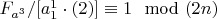 $ F_{a^3}/[a_1^1\cdot(2)] \equiv 1 \mod (2n)$