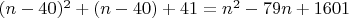 $(n-40)^2+(n-40)+41=n^2-79n+1601$