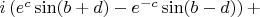 $i \left ( e^c \sin(b+d) - e^{-c} \sin(b-d) \right )+$