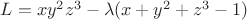 $L=xy^2z^3 - \lambda(x+y^2+z^3-1)$