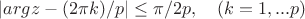 $|argz-(2\pi k)/p|\leq\pi/2p,\quad  (k=1,... p)$