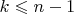 $k\leqslant n-1$