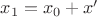 $x_1=x_0+x'$