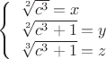 $\left\{
\begin{array}{lll}
\sqrt[2]{c^3} = x\\
\sqrt[2]{c^3 + 1} = y \\
\sqrt[3]{c^3 + 1} = z
\end{array}
$